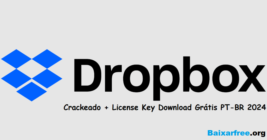 Dropbox Crackeado + License Key Download Grátis PT-BR