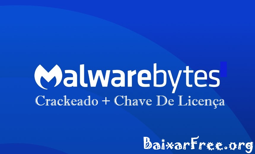 Malwarebytes Crackeado + Chave De Licença