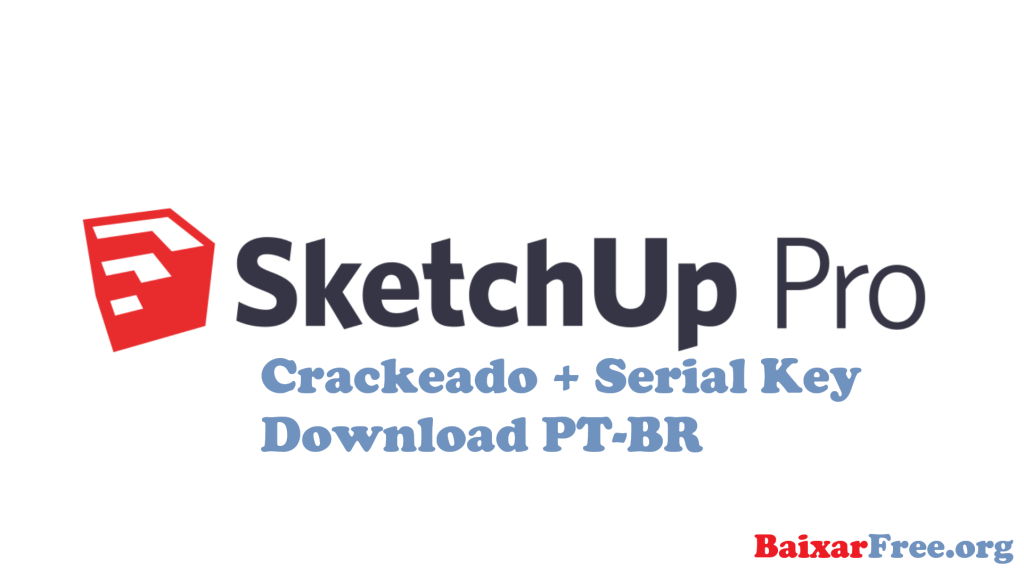 SketchUp Pro Crackeado + Serial Key Download PT-BR