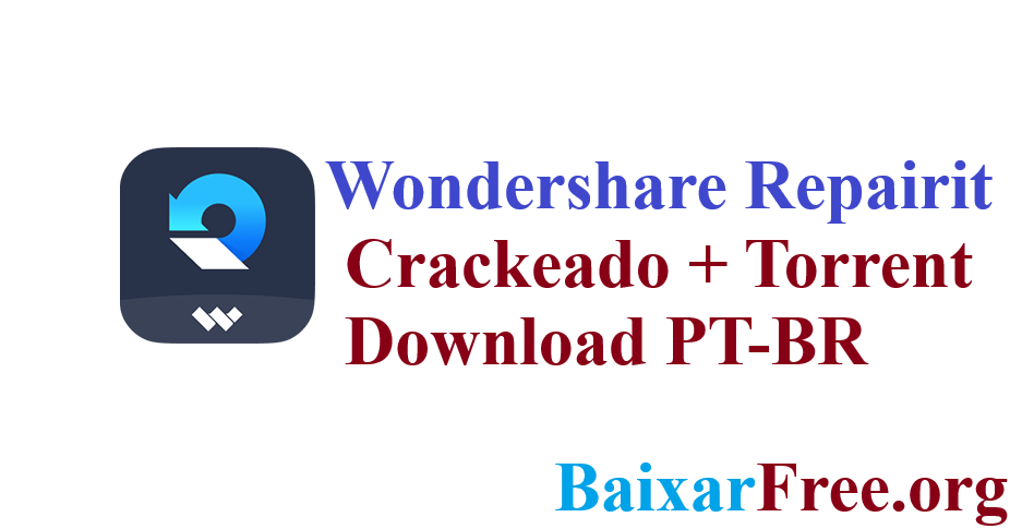 Wondershare Repairit Crackeado + Torrent Download PT-BR