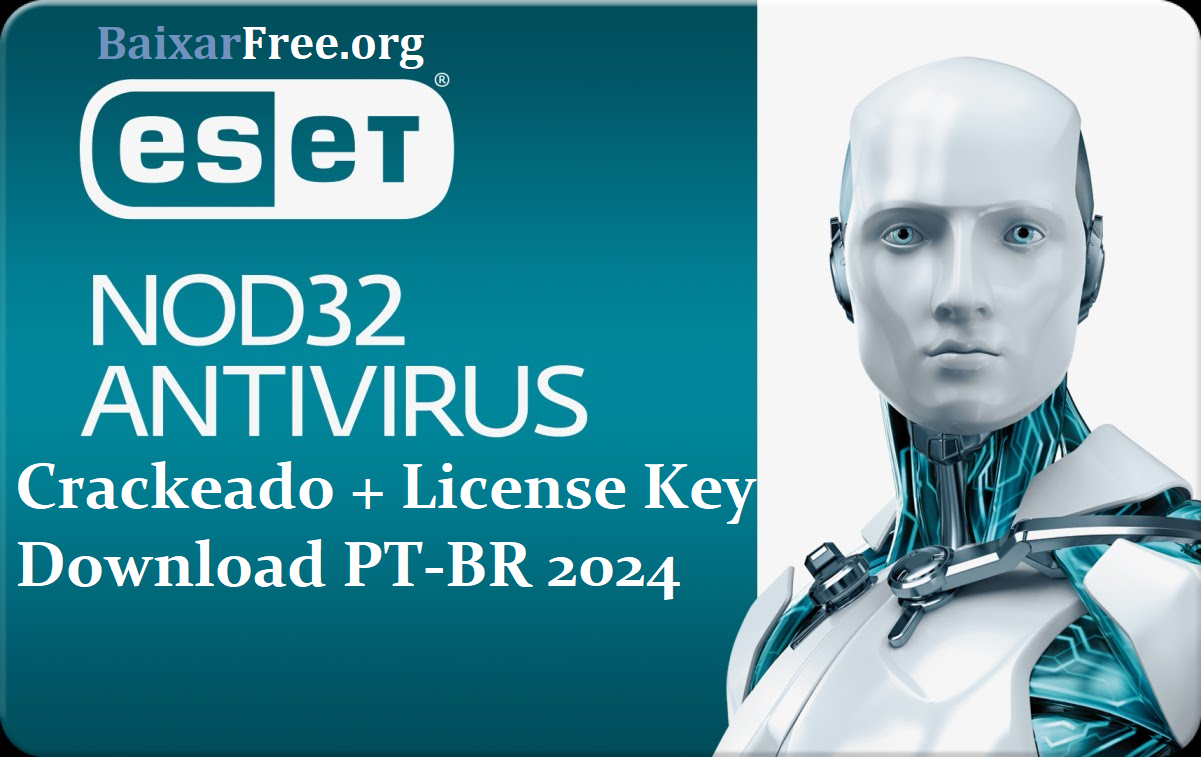 ESET NOD32 Antivirus Crackeado + License Key Download PT-BR