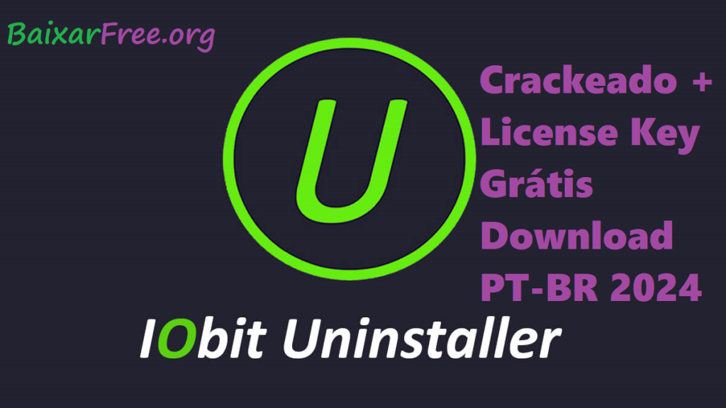 IObit Uninstaller Crackeado + License Key Grátis Download PT-BR