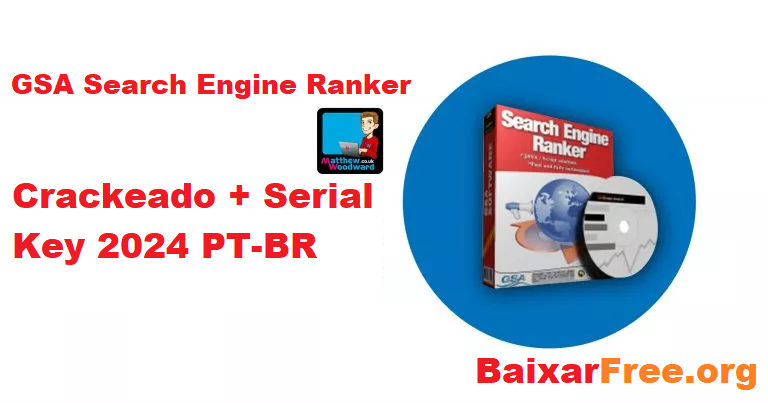 GSA Search Engine Ranker Crackeado + Serial Key PT-BR