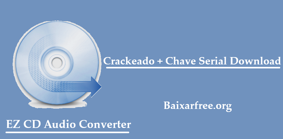 EZ CD Audio Converter Crackeado Crackeado